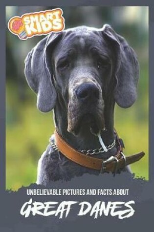 Cover of Unbelievable Pictures and Facts About Great Danes