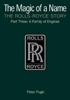 Book cover for The Magic of a Name: The Rolls-Royce Story, Part 3