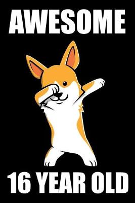 Book cover for Awesome 16 Year Old Dabbing Corgi Edition