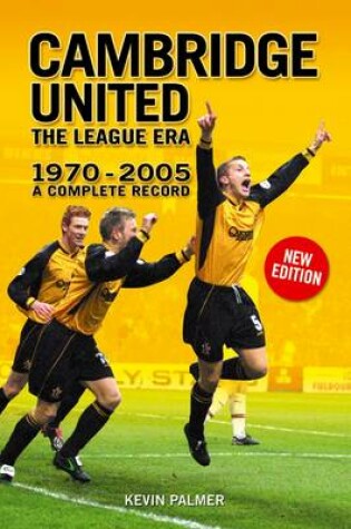 Cover of Cambridge United: The League Era 1970-2005