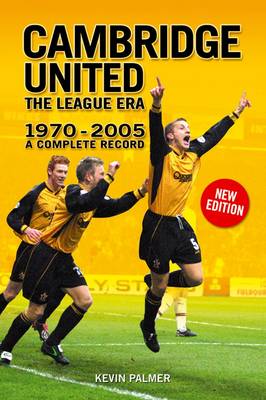 Book cover for Cambridge United: The League Era 1970-2005