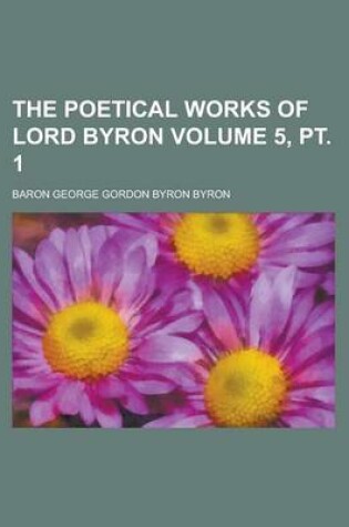 Cover of The Poetical Works of Lord Byron Volume 5, PT. 1