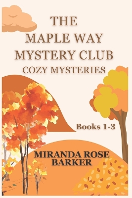 Book cover for The Maple Way Mystery Club Cozy Mysteries, Books 1-3