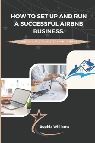 Cover of How to Set up and Run a Successful Airbnb Business