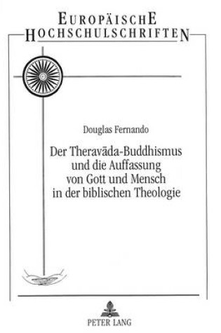 Cover of Der Theravada-Buddhismus Und Die Auffassung Von Gott Und Mensch in Der Biblischen Theologie