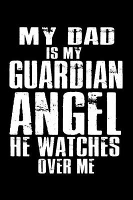 Book cover for My Dad is my Guardian Angel, He watches Over Me