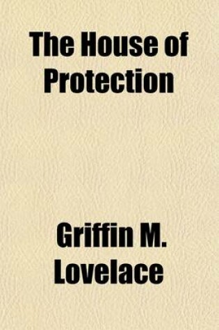 Cover of The House of Protection; By Griffin M. Lovelaceendorsed by the National Association of Life Underwriters