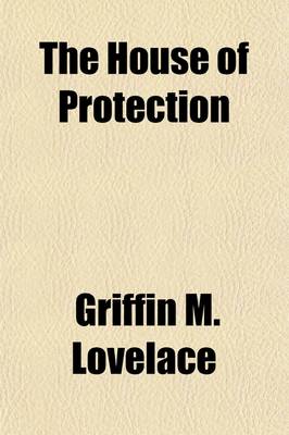 Book cover for The House of Protection; By Griffin M. Lovelaceendorsed by the National Association of Life Underwriters