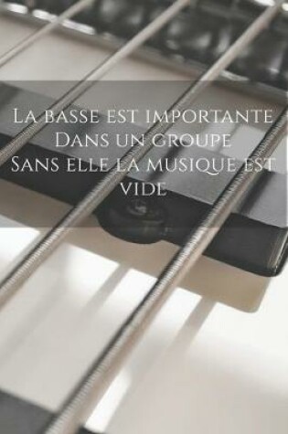 Cover of La basse est importante dans un groupe, sans elle la musique est vide