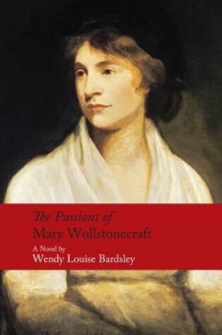 Cover of The Passions of Mary Wollstonecraft