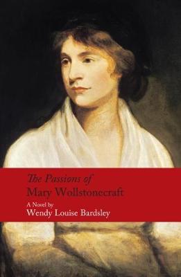 Book cover for The Passions of Mary Wollstonecraft