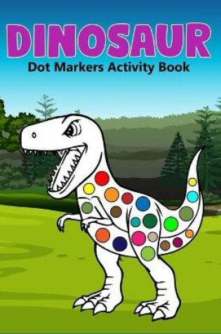 Cover of Dinosaur Dot Markers Activity Book
