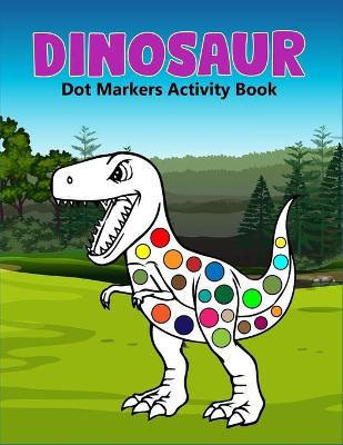 Book cover for Dinosaur Dot Markers Activity Book