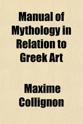 Book cover for Manual of Mythology in Relation to Greek Art