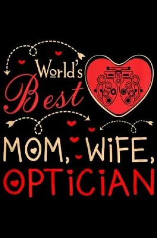 Cover of world's best mom, wife, optician