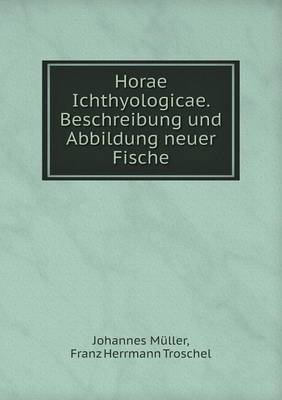 Book cover for Horae Ichthyologicae. Beschreibung und Abbildung neuer Fische