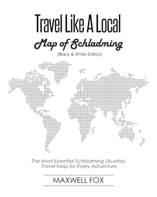 Book cover for Travel Like a Local - Map of Schladming (Black and White Edition)