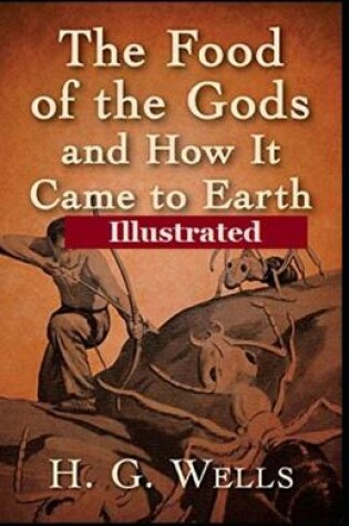 Cover of The Food of the Gods and How It Came to Earth Illustrated