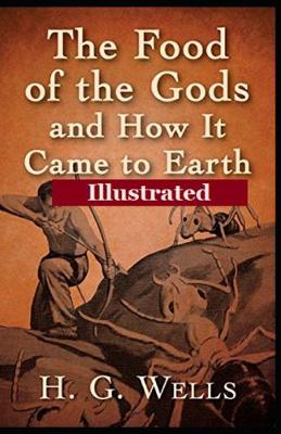 Book cover for The Food of the Gods and How It Came to Earth Illustrated