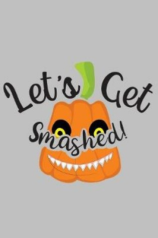 Cover of Let's Get Smashed