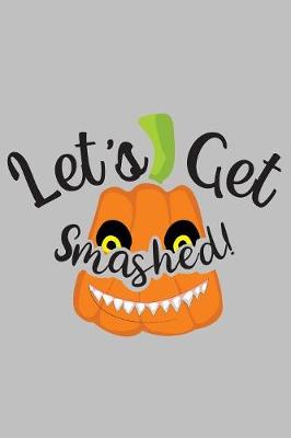 Book cover for Let's Get Smashed