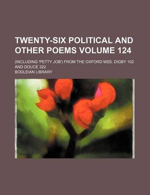 Book cover for Twenty-Six Political and Other Poems Volume 124; (Including 'Petty Job') from the Oxford Mss. Digby 102 and Douce 322