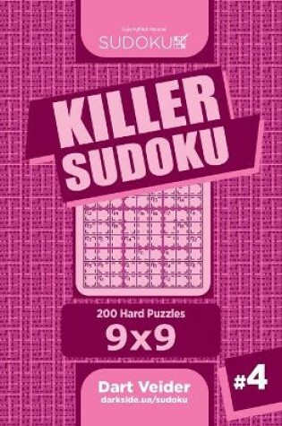 Cover of Killer Sudoku - 200 Hard Puzzles 9x9 (Volume 4)