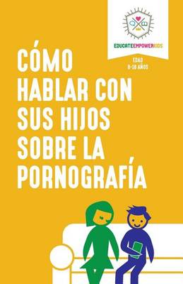 Book cover for Como hablar con sus hijos sobre la pornografia