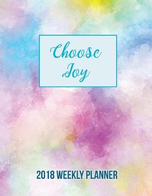 Book cover for CHOOSE JOY 2018 Weekly Planner