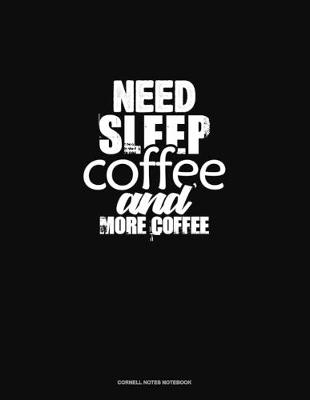 Cover of Need Sleep, Coffee, And More Coffee