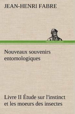Cover of Nouveaux souvenirs entomologiques - Livre II Étude sur l'instinct et les moeurs des insectes