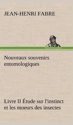 Book cover for Nouveaux souvenirs entomologiques - Livre II Étude sur l'instinct et les moeurs des insectes