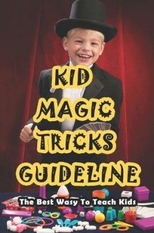 Cover of Kid Magic Tricks Guideline