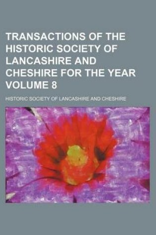 Cover of Transactions of the Historic Society of Lancashire and Cheshire for the Year Volume 8