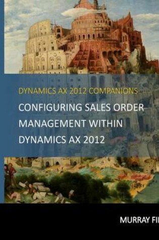 Cover of Configuring Sales Order Management Within Dynamics AX 2012