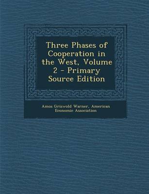 Book cover for Three Phases of Cooperation in the West, Volume 2 - Primary Source Edition