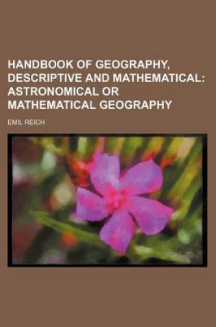 Cover of Handbook of Geography, Descriptive and Mathematical; Astronomical or Mathematical Geography