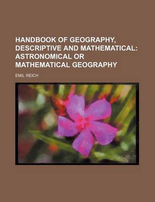 Book cover for Handbook of Geography, Descriptive and Mathematical; Astronomical or Mathematical Geography