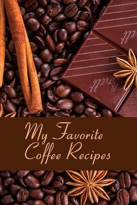 Book cover for My Favorite Coffee Recipes Blank Cookbook