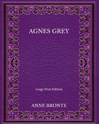 Book cover for Agnes Grey - Large Print Edition