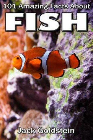 Cover of 101 Amazing Facts about Fish