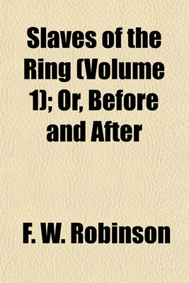 Book cover for Slaves of the Ring (Volume 1); Or, Before and After