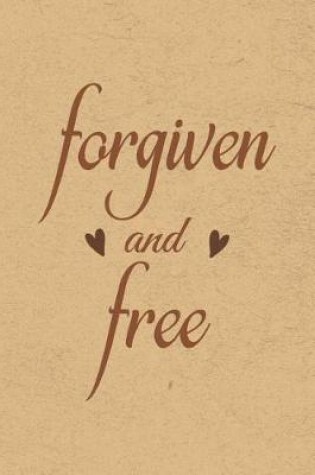 Cover of Forgiven and Free