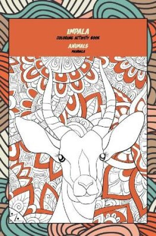 Cover of Mandala Coloring Activity Book - Animals - Impala