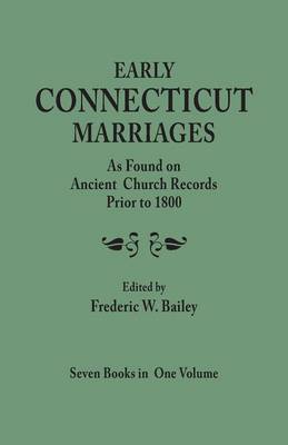 Book cover for Early Connecticut Marriages as Found on Ancient Church Records Prior to 1800. Seven Books in One Volume