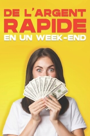 Cover of De l'argent rapide en un week-end