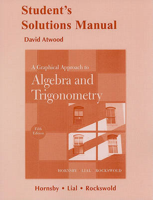 Book cover for Student Solutions Manual for A Graphical Approach to Algebra and Trigonometry