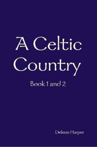 Cover of A Celtic Country Book 1 and 2