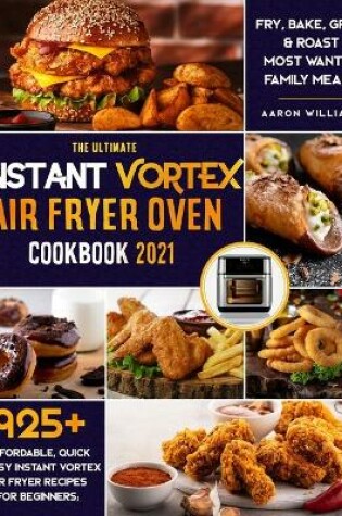 Cover of The Ultimate Instant Vortex Air Fryer Oven Cookbook 2021