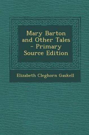 Cover of Mary Barton and Other Tales - Primary Source Edition